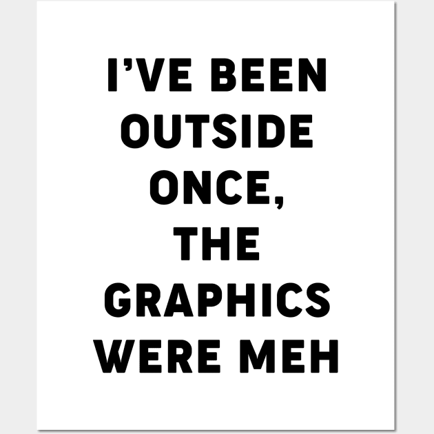 Outside is Meh Wall Art by CoDDesigns